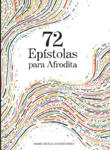 Libro: 72 Epístolas Para Afrodita (spanish Edition)
