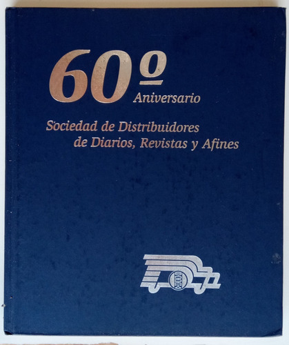 60 Aniversario Sociedad Distribuidores Diarios Sddra Libro