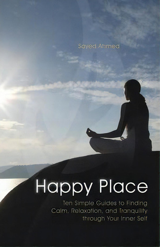 Happy Place, De Sayed Ahmed. Editorial Trafford Publishing, Tapa Blanda En Inglés