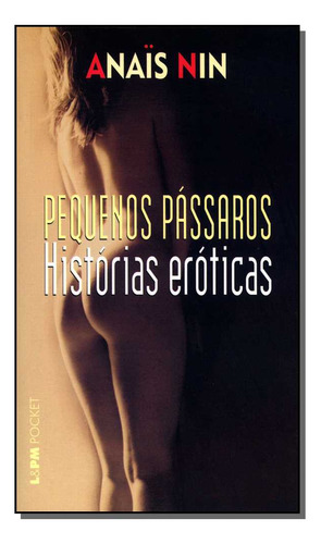 Pequenos Passaros - Historias Eroticas: Pequenos Pássaros  Histórias Eróticas, De Nin, Anais. Série Ficção, Vol. Erotismo. Editora Lpm, Capa Mole, Edição Literatura Nacional Em Português, 20