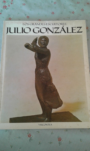 Los Grandes Escultores Viscontea  - Julio Gonzalez  Nº24