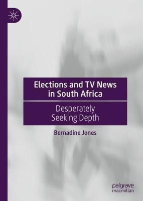 Libro Elections And Tv News In South Africa : Desperately...