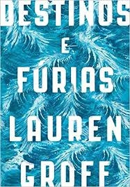 Livro Destinos E Fúrias - Lauren Groff [2016]