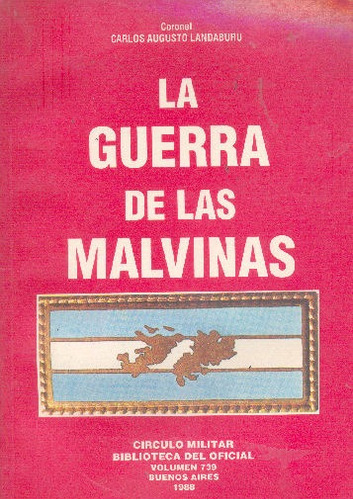 Carlos Augusto Landaburu: La Guerra De Las Malvinas