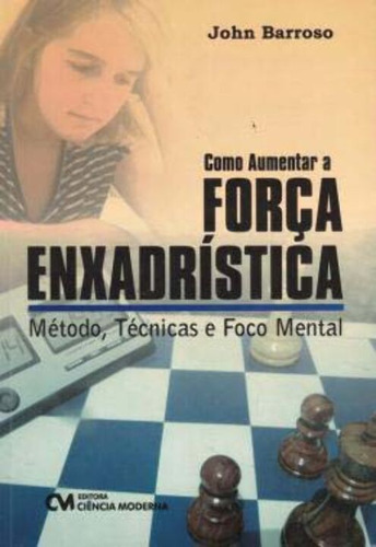 Libro Como Aumentar A Forca Enxadristica De Barroso John Ci