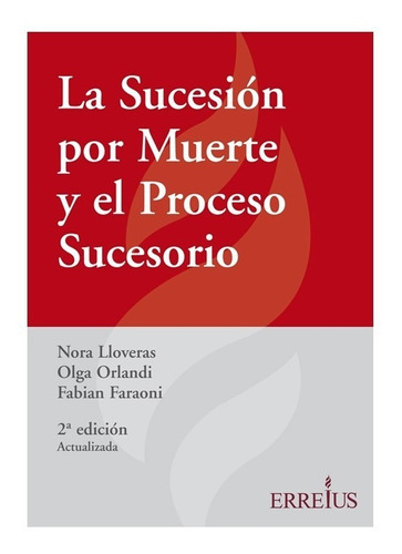 La Sucesión Por Muerte Y El Proceso Sucesorio, De Nora Lloveras, Olga Orlandi Y Fabián Eduardo Faraoni. Editorial Errepar, Tapa Blanda En Español