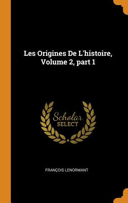 Libro Les Origines De L'histoire, Volume 2, Part 1 - Leno...