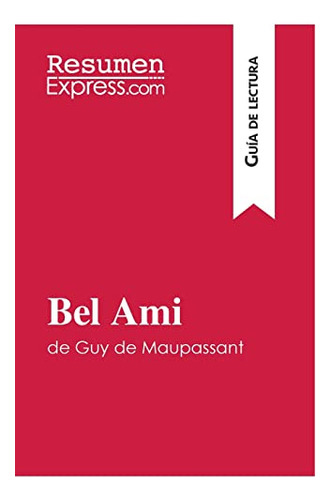 Bel Ami De Guy De Maupassant (guia De Lectura)