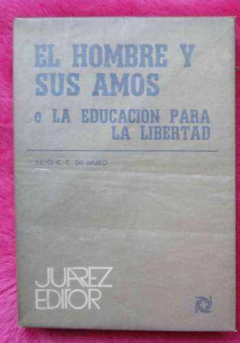 El Hombre Y Sus Amos O La Educacion Para La Libertad De Muro