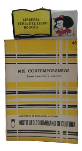 Biografía - Mis Contemporáneos - Juan Lozano Y Lozano - 1972