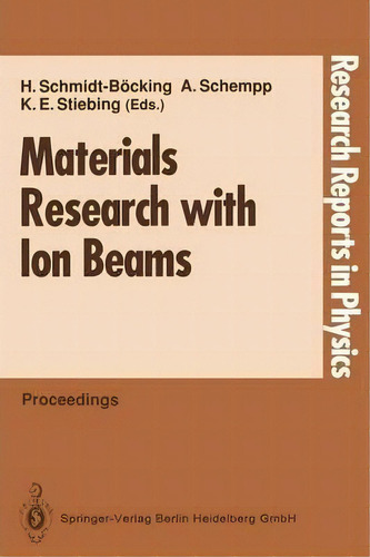 Materials Research With Ion Beams, De Horst Schmidt-böcking. Editorial Springer-verlag Berlin And Heidelberg Gmbh & Co. Kg, Tapa Blanda En Inglés