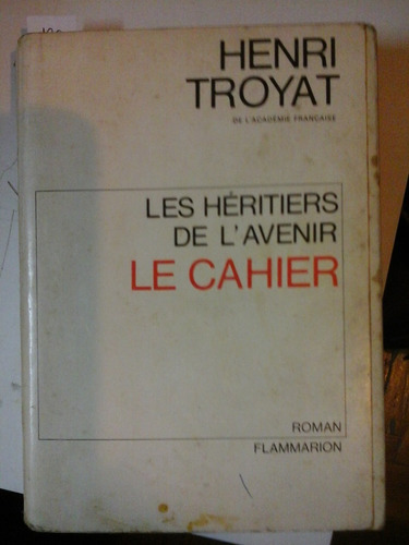 Les Heritiers De L´avenir - Le Cahier - Henri Troyat - L253