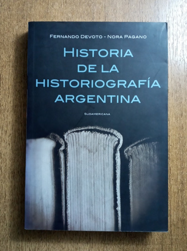 Historia De La Historiografía Argentina / Fernando Devoto