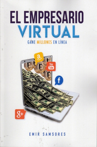El Empresario Virtual. Gane Millones En Línea. Emir Samsores