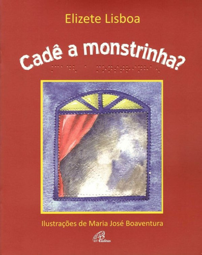 Cadê a monstrinha?: Com braile, de Lisboa, Elizete. Editora Pia Sociedade Filhas de São Paulo em português, 2012