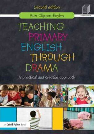 Teaching Primary English Through Drama - Suzi Clipson-boy...