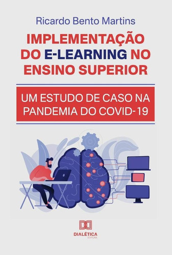 Implementação Do E-learning No Ensino Superior, De Ricardo Bento Martins. Editorial Dialética, Tapa Blanda En Portugués, 2022