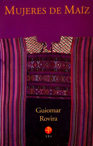Mujeres de maíz, de Rovira, Guiomar. Editorial Ediciones Era en español, 2012