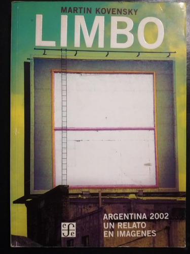 Limbo Argentina 2002 Un Relato En Imágenes / Kovensky