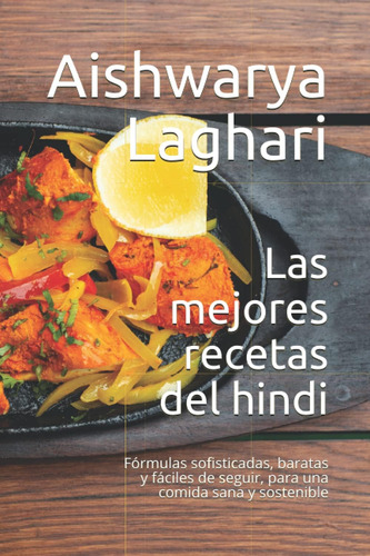 Libro: Las Mejores Recetas Del Hindi: Fórmulas Sofisticadas,