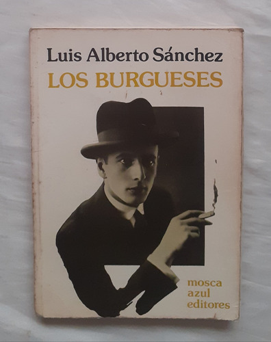 Los Burgueses Luis Alberto Sanchez Libro Original Oferta 