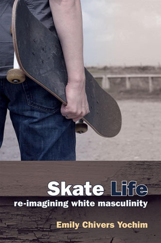 Libro: Skate Life: Re-imagining White Masculinity Of The New