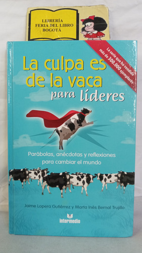 La Culpa Es De La Vaca Para Líderes - Jaime Lopera 