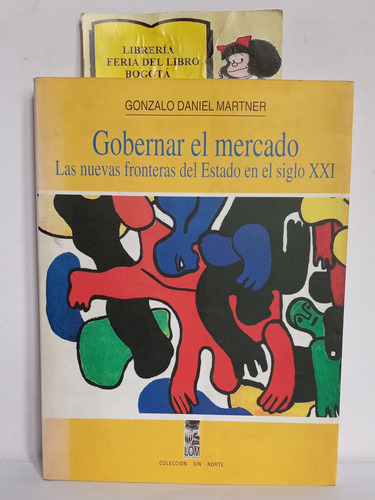 Gobernar El Mercado - Daniel Martner - 1999 - Estado