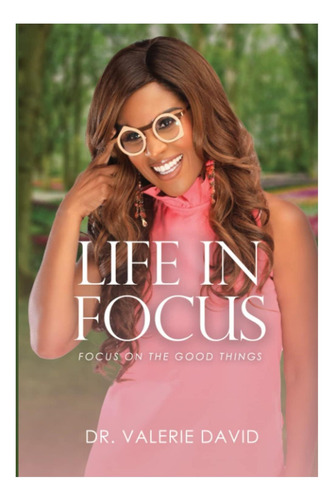 Libro: Life In Focus: Focus On The Good Things