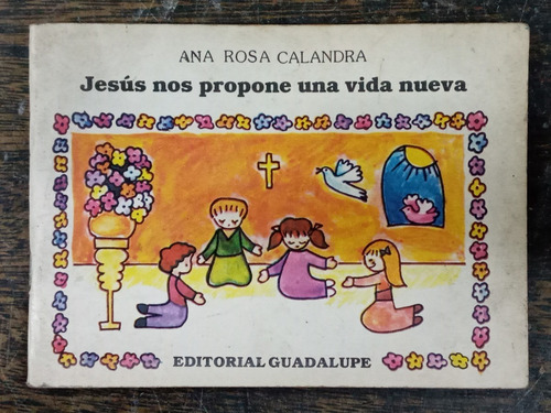 Jesus Nos Propone Una Vida Nueva * Ana R. Calandra * 