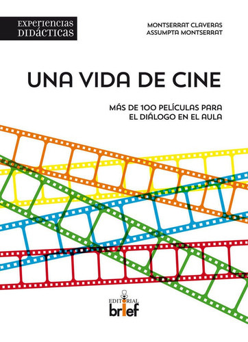 Una Vida De Cine. Mãâ¡s De 100 Pelãâculas Para El Diãâ¡logo En El Aula, De Claveras Pérez, Montserrat. Editorial Brief Ediciones, Tapa Blanda En Español