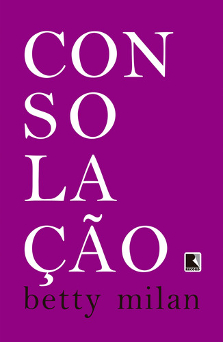 Consolação, de Milan, Betty. Editora Record Ltda., capa mole em português, 2009