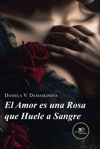 Libro El Amor Es Una Rosa Que Huele A Sangre - Damaskinov...
