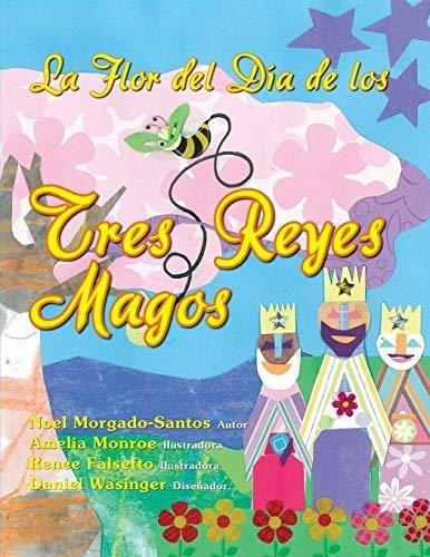 La Flor Del Dia De Los Tres Reyes Magos -..., de Morgado-Santos, N. Editorial Lulu Publishing Services en español