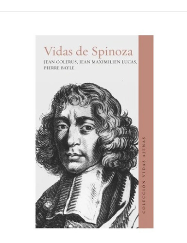 Vidas De Spinoza. Tres Biografías