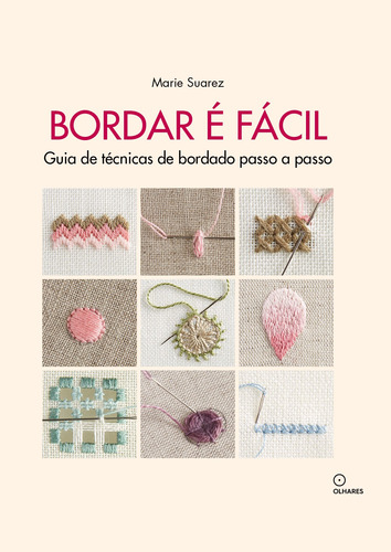 Bordar é facil: Guia de técnicas de bordado passo a passo, de Suarez, Marie. EO Editora LTDA, capa dura em português, 2022