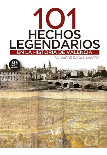 101 Hechos Legendarios En La Historia De Valencia