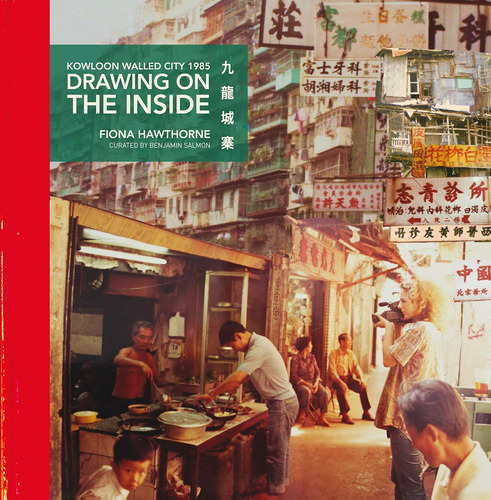 Libro: Drawing On The Inside: Kowloon Walled City 1985