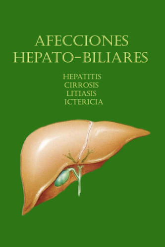 Libro: Afecciones Hepatitis, Cirrosis, Litiasis, Ictericia (