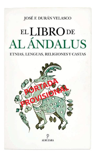 Libro De Al Andalus,el: Etnias, Lenguas, Religiones Y Castas, De Duran Velasco,jose F., Vol. 1. Editorial Almuzara Editorial, Tapa Blanda En Español