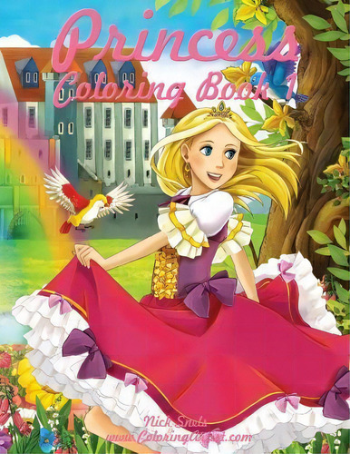 Princess Coloring Book 1, De Nick Snels. Editorial Createspace Independent Publishing Platform, Tapa Blanda En Inglés