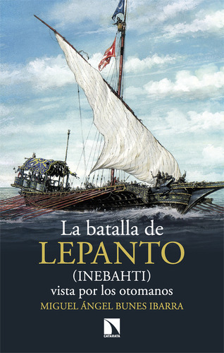 Batalla De Lepanto Inebahti Vista Por Los Otomanos, La, De Bunes Ibarra, Miguel Ángel. Editorial Los Libros De La Catarata, Tapa Blanda En Español, 2023