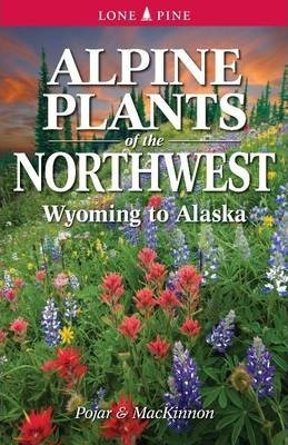 Libro Alpine Plants Of The Northwest - Andy Mackinnon