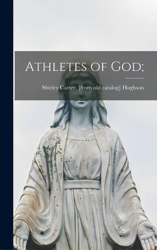 Athletes Of God;, De Hughson, Shirley Carter. Editorial Hassell Street Pr, Tapa Dura En Inglés