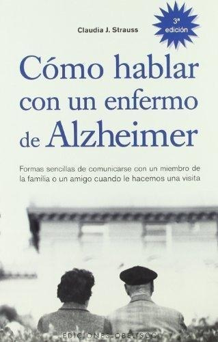 Libro: Como Hablar Con Un Enfermo De Alzheimer. Strauss, Cla