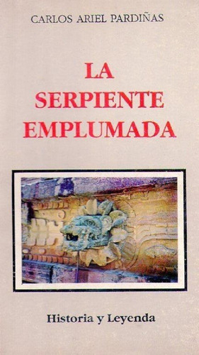 La Serpiente Emplumada * Pardiñas Carlos Ariel * Poemas