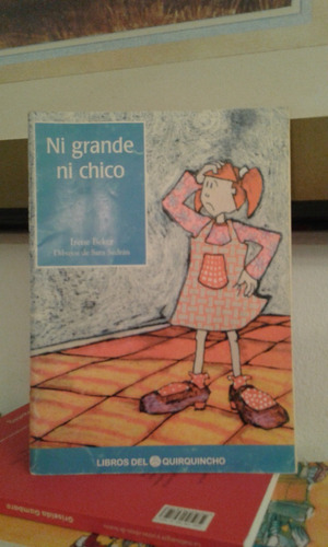 Ni Grande Ni Chico  -  Irene Beker -  Libros Del Quirquincho