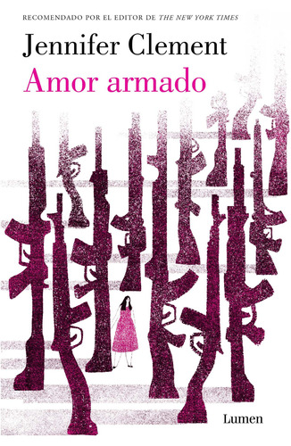 Amor armado, de Clement, Jennifer. Serie Narrativa Editorial Lumen, tapa blanda en español, 2018