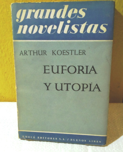 Euforia Y Utopía.          Arthur Koestler. 