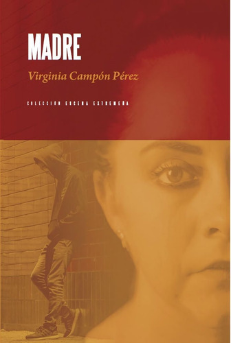 Madre, de Campón Pérez, Virginia. Editorial Editora Regional de Extremadura, tapa blanda en español